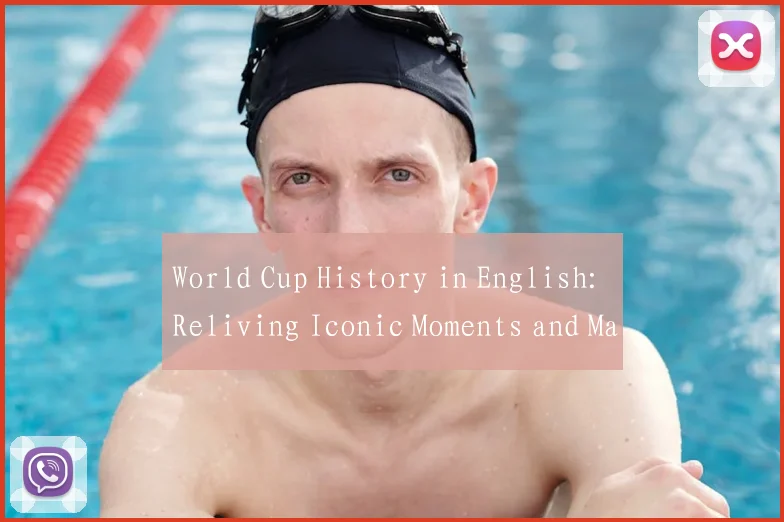 World Cup History in English: Reliving Iconic Moments and Matches